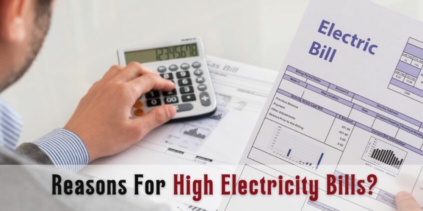 6 Common Reasons For High Electricity Bills?